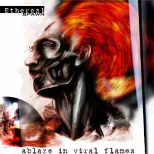 Ethereal Spawn - Ablaze In Viral Flames