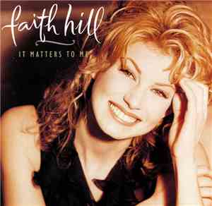 Faith Hill - It Matters To Me