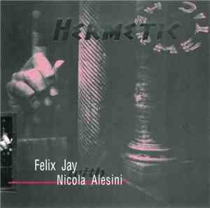Felix Jay With Nicola Alesini - Hermetic