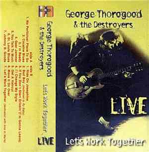 George Thorogood & The Destroyers - Live - Let's Work Together