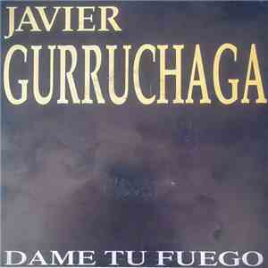 Javier Gurruchaga - Dame tu fuego