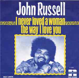John Russell - I Never Loved A Woman The Way I Love You