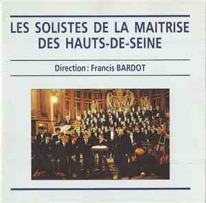 La Maîtrise Des Hauts De Seine, Francis Bardot - Les Solistes De La Maîtris ...