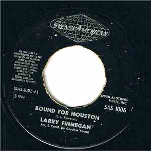 Larry Finnegan - Bound For Houston / The House Where Love Used To Live