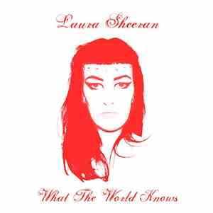 Laura Sheeran - What The World Knows