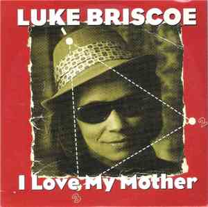 Luke Briscoe - I Love My Mother