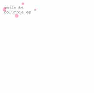 Martin Dot - Columbia EP