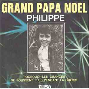 Philippe - Grand Papa Noel / Pourquoi Les Oranges Ne Poussent Plus Pendant  ...