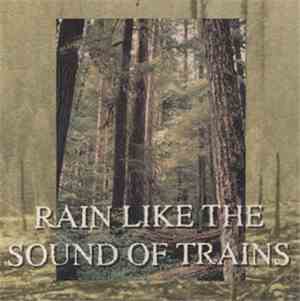 Rain Like The Sound Of Trains - Rain Like The Sound Of Trains