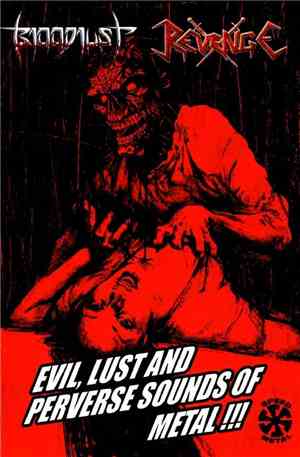 Revenge  / Bloodlust  - Evil, Lust And Perverse Sounds Of Metal!!!