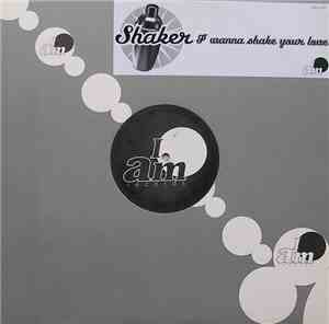 Shaker - I Wanna Shake Your Love
