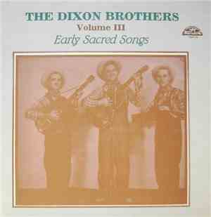 The Dixon Brothers - Volume III - Early Sacred Songs