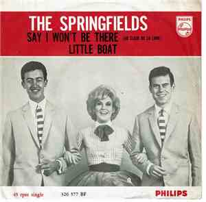 The Springfields - Say I Won't Be There