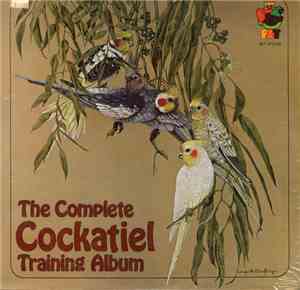 Unknown Artist - The Complete Cockatiel Training Album