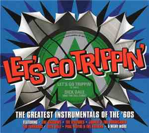 Various - Let's Go Trippin' - The Greatest Instrumentals Of The 60's
