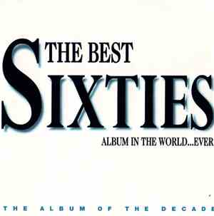 Various - The Best Sixties Album In The World...Ever!