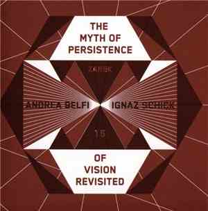 Andrea Belfi & Ignaz Schick - The Myth Of Persistence Of Vision Revisited