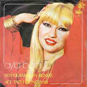 Ayla Bora - Sen Olamazsın Bensiz / Acı Tatlı Günü Var