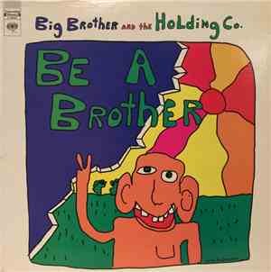 Big Brother And The Holding Co. - Be A Brother