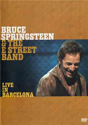 Bruce Springsteen & The E Street Band - Live In Barcelona