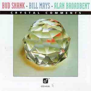 Bud Shank / Bill Mays / Alan Broadbent - Crystal Comments
