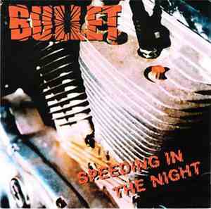 Bullet  - Speeding In The Night