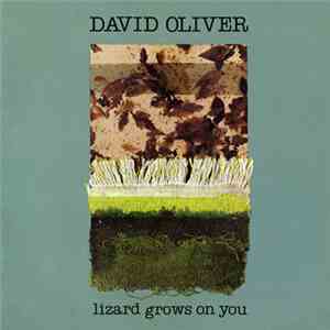 David Oliver - Lizard Grows On You