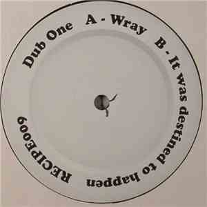 Dub One - Wray / It Was Destined To Happen