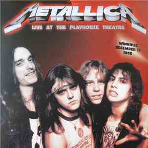Metallica - Live At The Playhouse Theatre Winnepeg December 13 1986