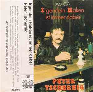 Peter Tschernig - Irgendein Haken Ist Immer Dabei