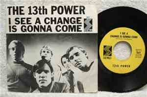 The 13th Power - I See A Change Is Gonna Come