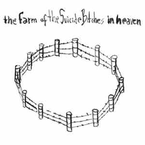 The Suicide Bitches - The Farm Of The Suicide Bitches In Heaven