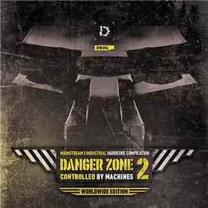 Various - Danger Zone 2: Controlled By Machines (Worldwide Edition)