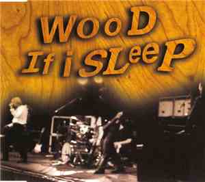 Wood - If I Sleep