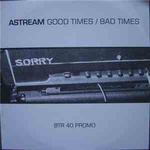 Astream - Good Times / Bad Times