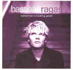 Bastiaan Ragas - Tomorrow Is Looking Good