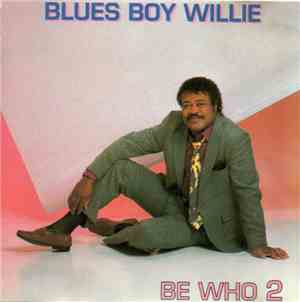 Blues Boy Willie - Be Who 2