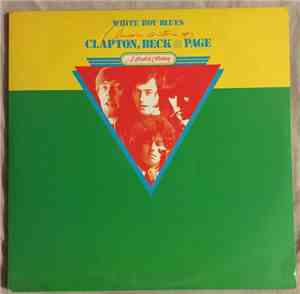 Clapton, Beck And Page - White Boy Blues - Classic Guitars Of Clapton, Beck ...