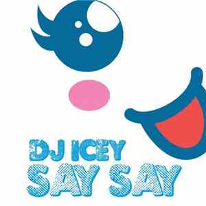 DJ Icey - Say Say