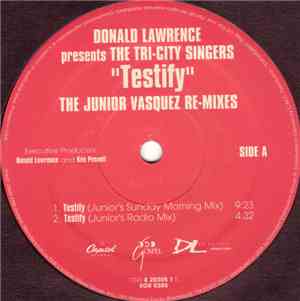 Donald Lawrence Pres. The Tri-City Singers - Testify (The Junior Vasquez Re ...