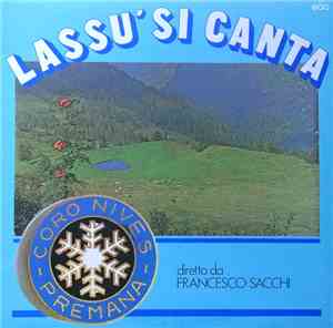 Francesco Sacchi, Coro Nives Premana - Lassu' Si Canta