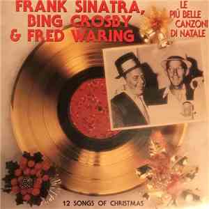 Frank Sinatra, Bing Crosby, Fred Waring - Le Piú Belle Canzoni Di Natale - ...