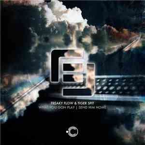 Freaky Flow & Tiger Spit - What You Gon Play / Send Him Home
