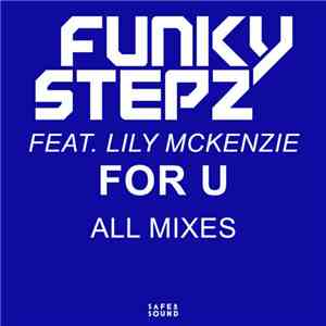 FunkyStepz Feat. Lily McKenzie - For U (All Mixes)