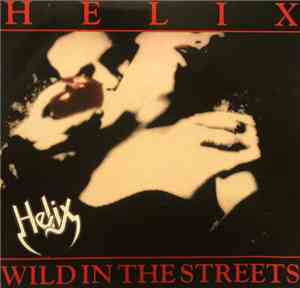 Helix - Wild In The Streets