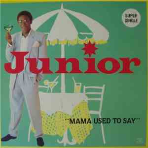 Junior  - Mama Used To Say