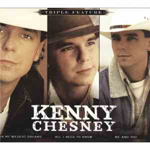 Kenny Chesney - In My Wildest Dreams/All I Need To Know/Me And You (3 Album ...