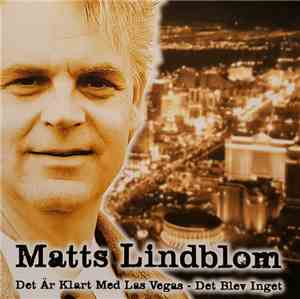 Matts Lindblom - Det Är Klart Med Las Vegas - Det Blev Inget