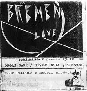 Organ Bank / Niveau Null / Cretins - Bremen Live (Schlachthof Bremen 13.12  ...