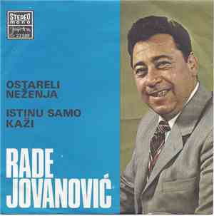 Rade Jovanović  - Ostareli Neženja / Istinu Samo Kaži